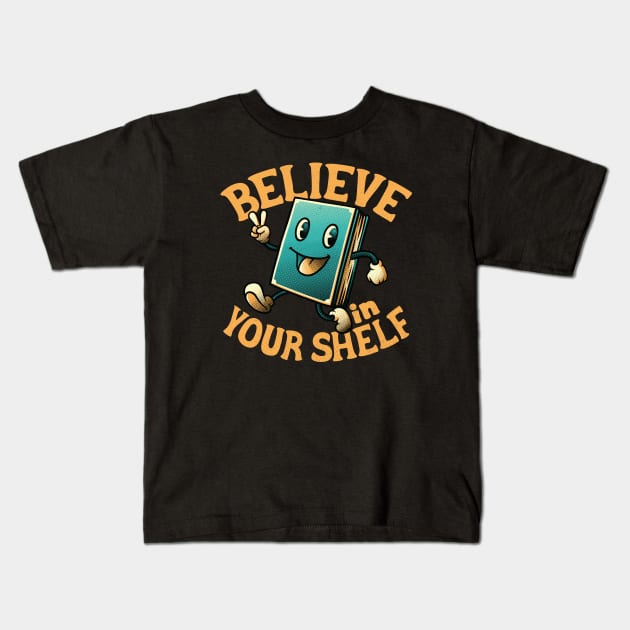 Believe In Your Shelf by Tobe Fonseca Kids T-Shirt by Tobe_Fonseca